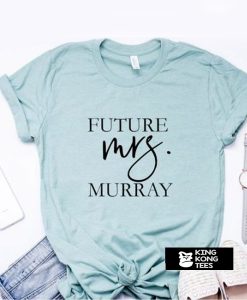 Future Mrs.murray t shirt