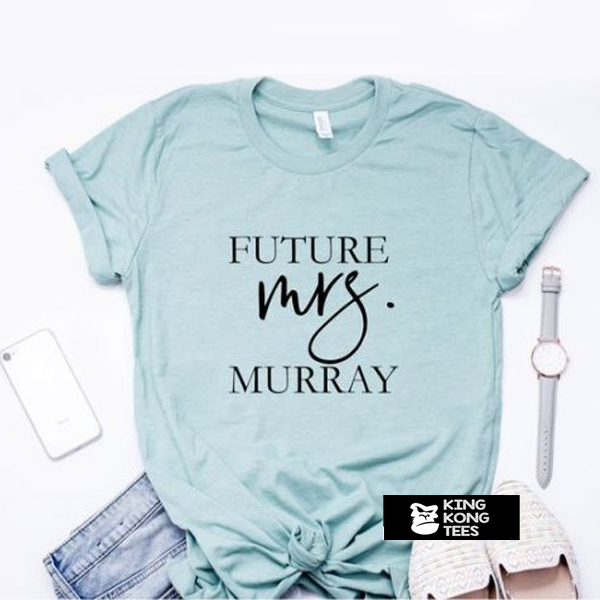 Future Mrs.murray t shirt