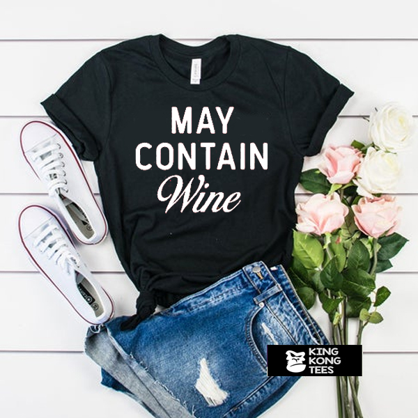 May Contain Wine t shirt