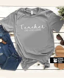 Teacher Live Love t shirt