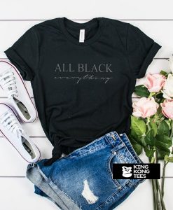 all black everything t shirt