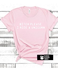 bitch please i ride a unicorn light pink t shirt