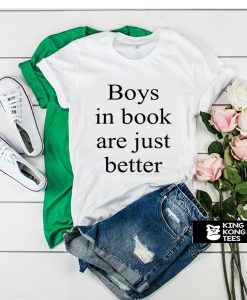 boys in books are just better t shirt