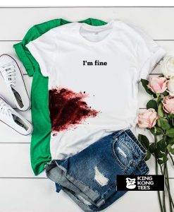 im fine t shirt