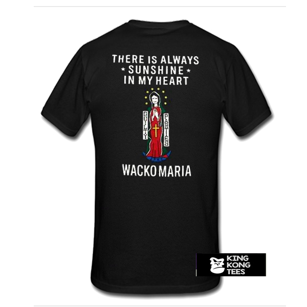 there is always sunshine in my heart wacko maria t shirt back