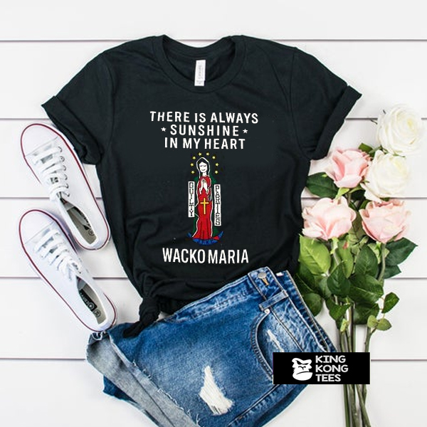 there is always sunshine in my heart wacko maria t shirt