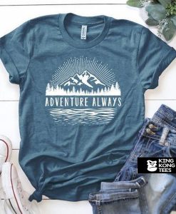 Adventure Always t shirt