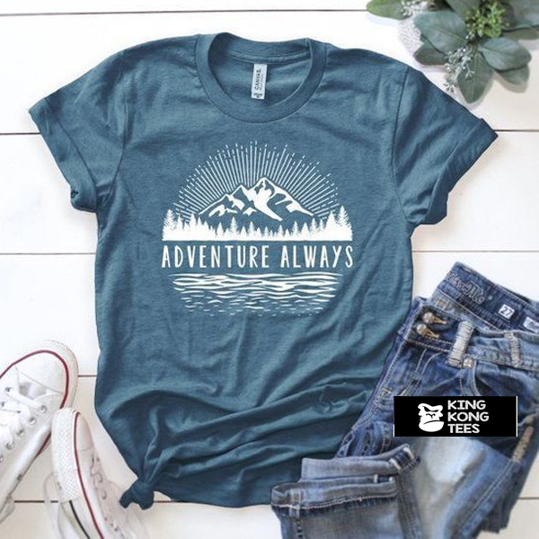 Adventure Always t shirt