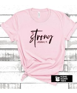 Be Strong t shirt