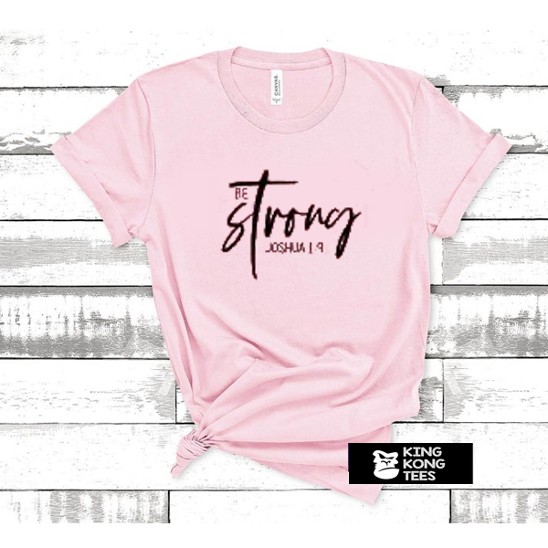 Be Strong t shirt
