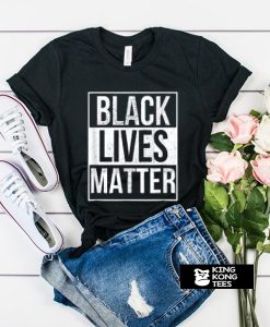 Black Lives Matter T Shirt