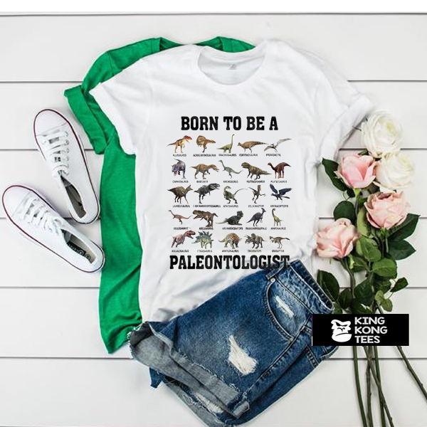 Born to be a paleontologist forced to go to school t shirt