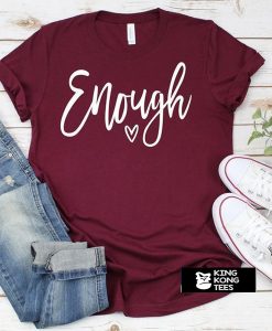 Enough Tee shirt