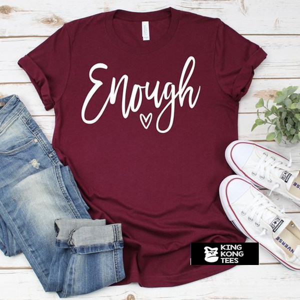 Enough Tee shirt