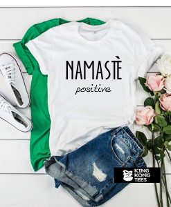 Namaste' Positive t shirt