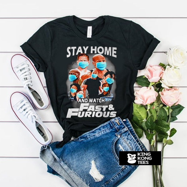 Quarantine Stay home and watch Fast Furious t shirt