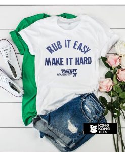 Rub It Easy Make It Hard Camille Rowe t shirt