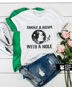 Smoke a Bowl With a Nole t shirt