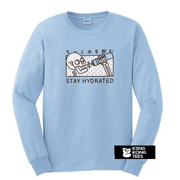 Stay Hydrated Skull sweatshirt