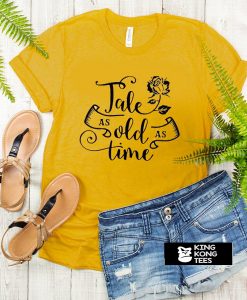 Tale as old as time t shirt