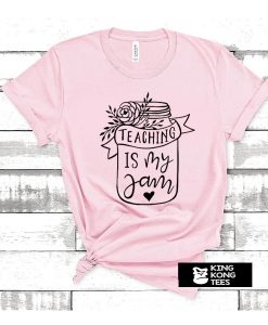 Teaching Is My jam t shirt