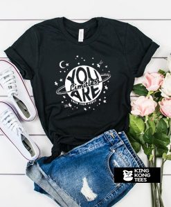 You are Limitless t shirt