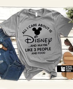 all i care about is disney t shirt