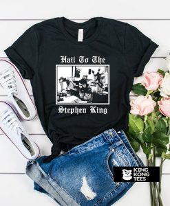 Hail to the Stephen King t shirt