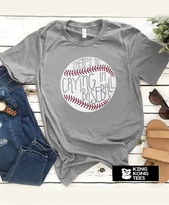 There's No Crying In Baseball t shirt