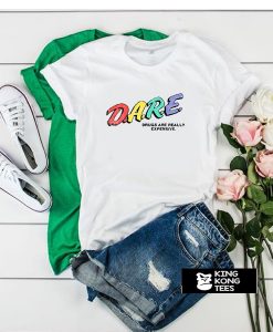 DARE Drugs are Really Excellent Rainbow t shirt