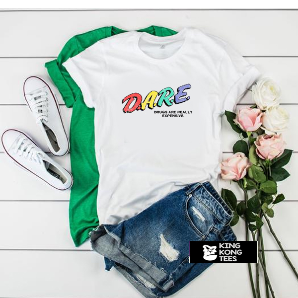 DARE Drugs are Really Excellent Rainbow t shirt