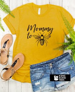 Mommy To Bee t shirt