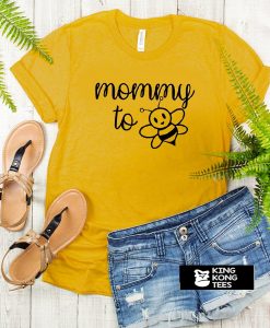 Mommy To Bee tshirt