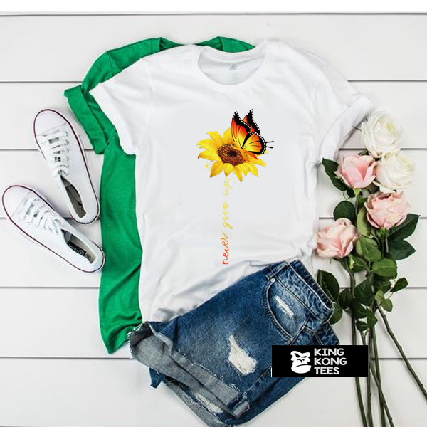 Never Give Up Sunflower Butterfly tshirt