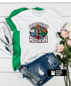 Ambassador Rodman t shirt