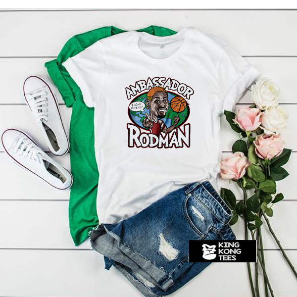 Ambassador Rodman t shirt