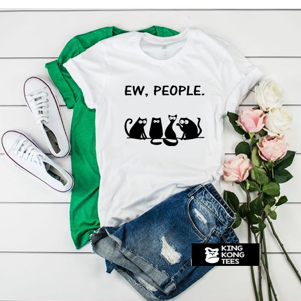 Ew people cat tshirt