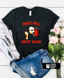 Make Hell Great Again t shirt