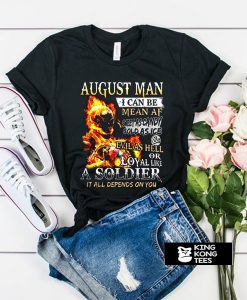 August Man I Can Be Mean Af Sweet As Candy Cold As Ice t shirt