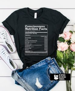 Consciousness Nutrition Facts t shirt