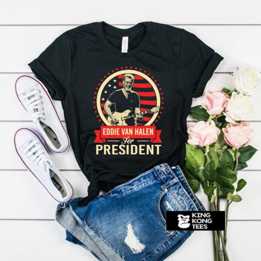 Eddie Van Halen For President t shirt