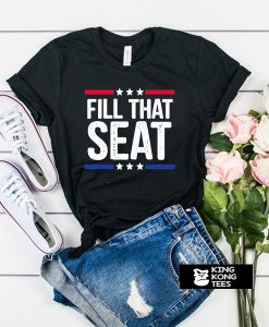 Fill That Seat Trump t shirt