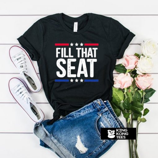 Fill That Seat Trump t shirt