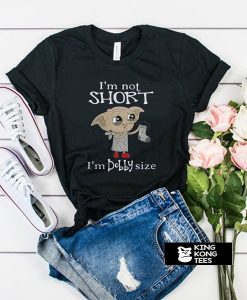 I'm not short I'm Dobby size Harry Potter t shirt