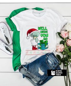 Squidward Well Here You Go t shirt