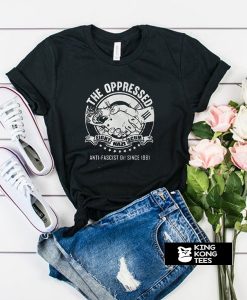 The Oppressed Fight Nazi Scum t shirt