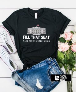 fill that seat t shirt