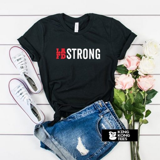 lafd strong t shirt