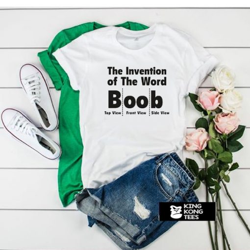 the invention of the word Boob t shirt