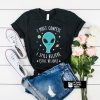 Alien Still Believe t shirt